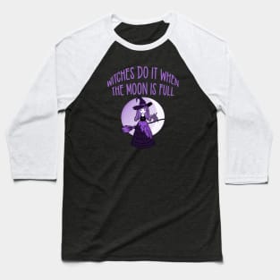 Purple Witches Do it when the Moon is Full Cheeky Witch® Baseball T-Shirt